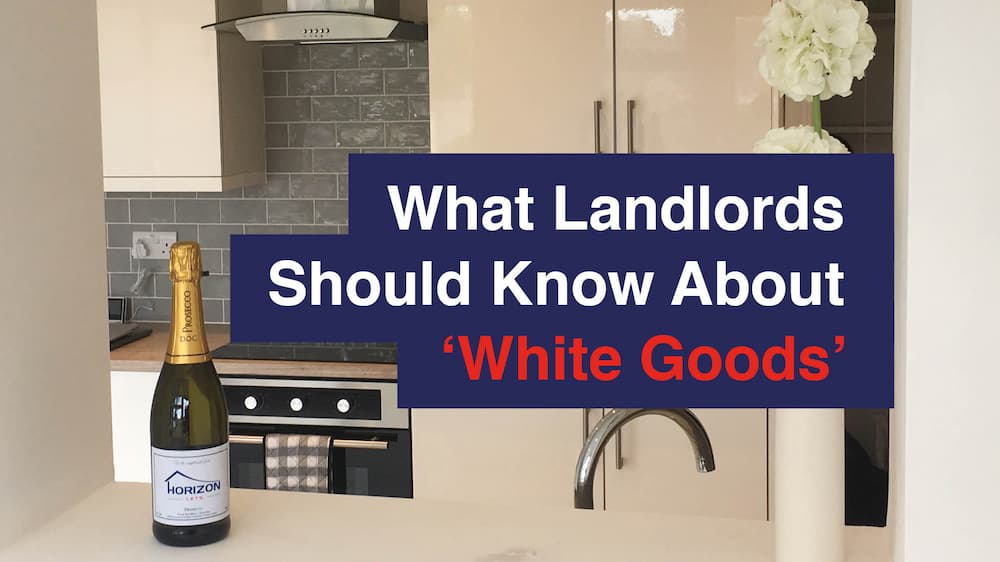 What Landlords Should Know About ‘White Goods’ - Horizon Lets