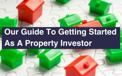 Our Guide To Getting Started as a Property Investor