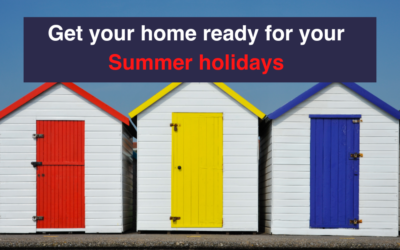 Get your home ready for your Summer holidays